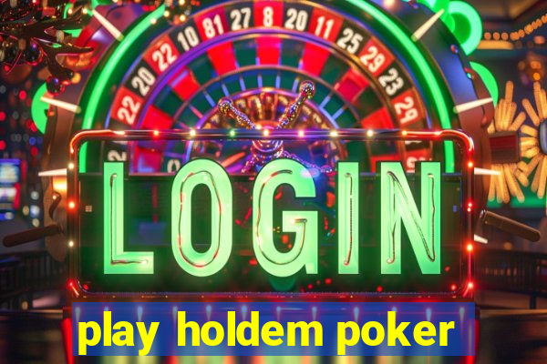 play holdem poker