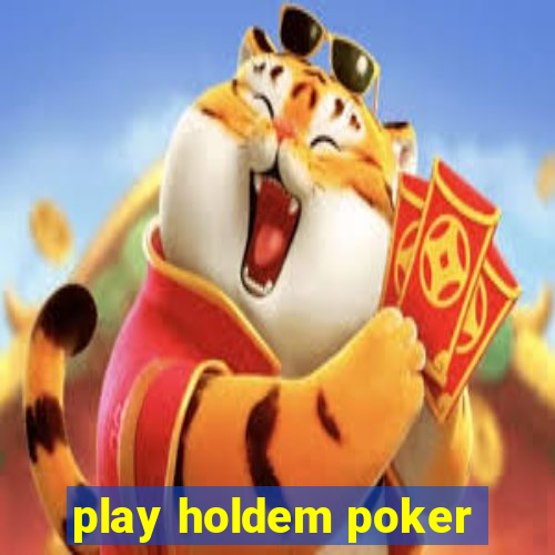 play holdem poker