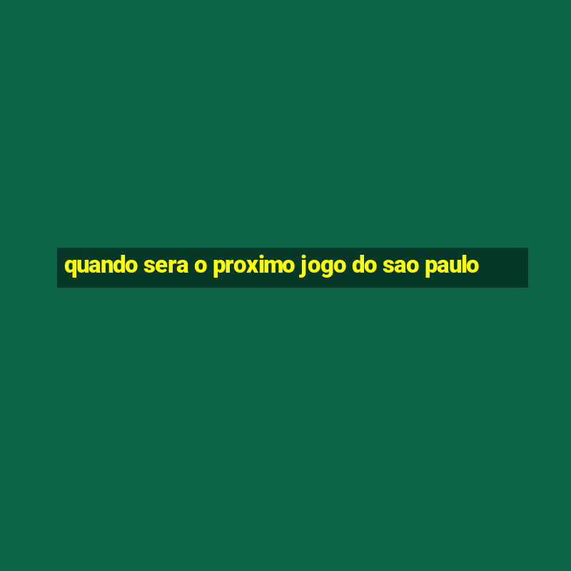 quando sera o proximo jogo do sao paulo