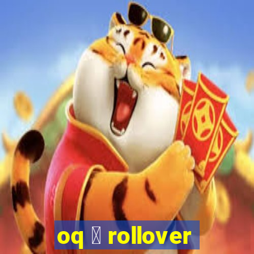 oq 茅 rollover