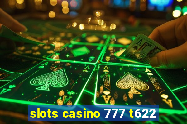 slots casino 777 t622