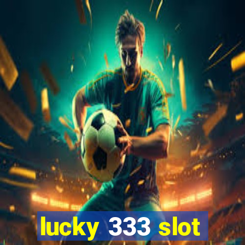 lucky 333 slot