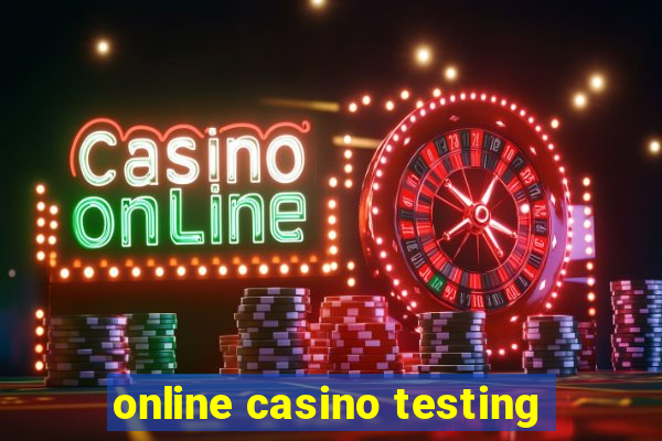 online casino testing