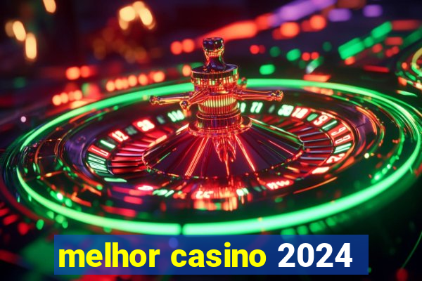 melhor casino 2024