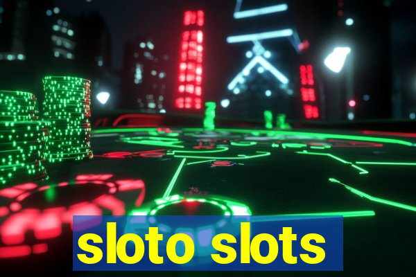 sloto slots