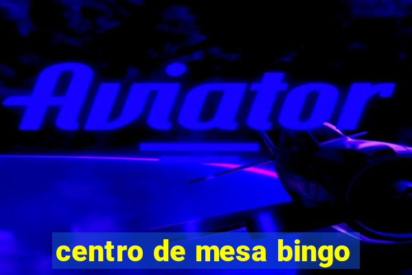 centro de mesa bingo