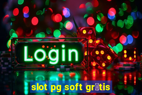 slot pg soft gr谩tis