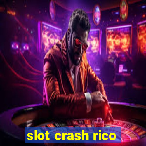 slot crash rico