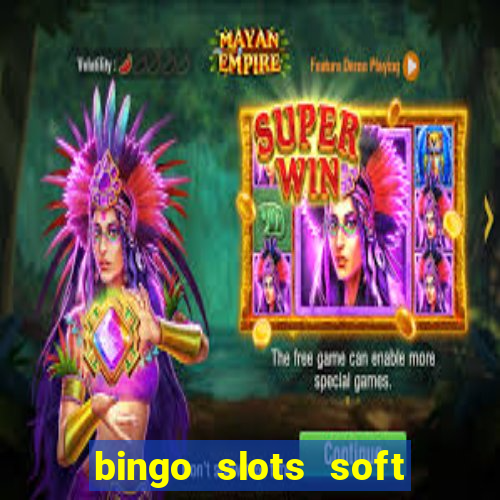 bingo slots soft é confiável