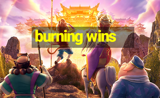 burning wins