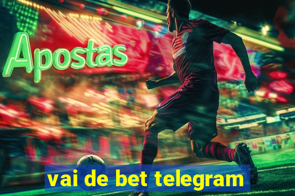 vai de bet telegram