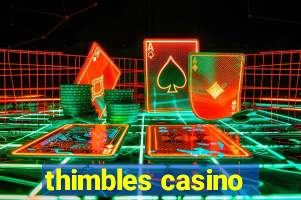 thimbles casino