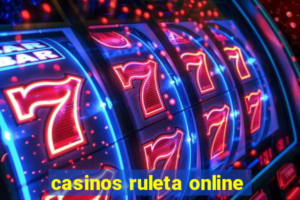 casinos ruleta online