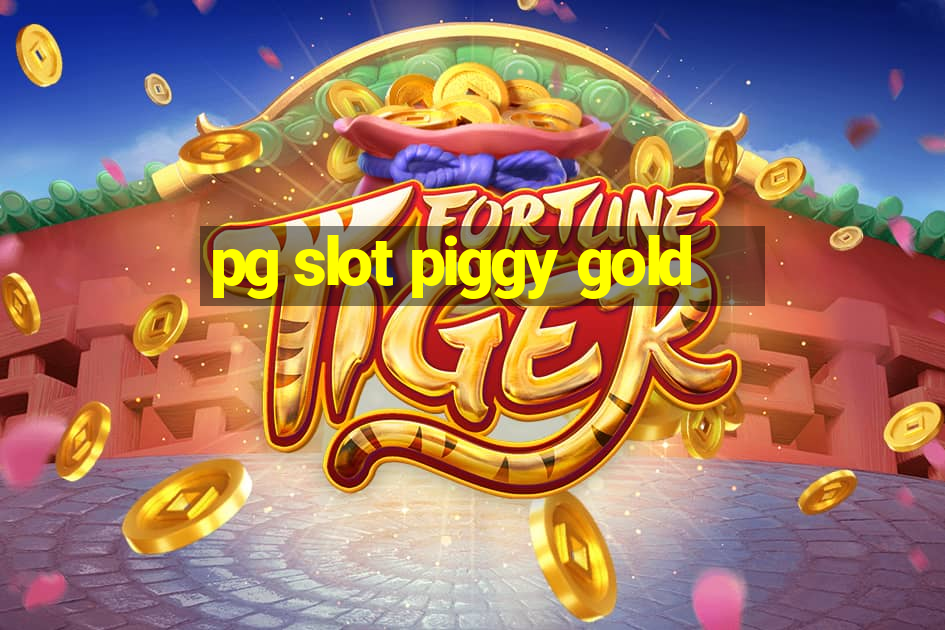 pg slot piggy gold