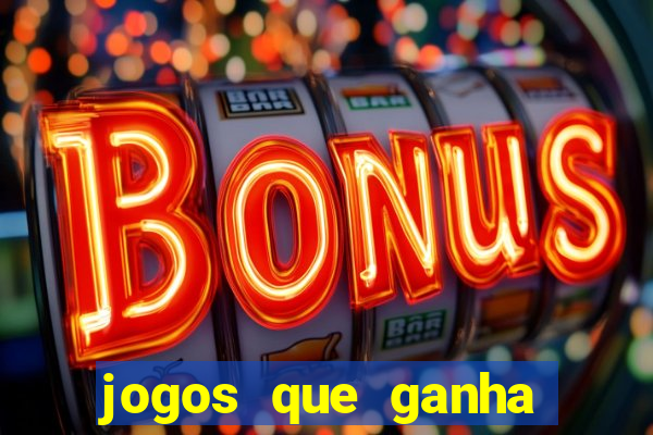 jogos que ganha dinheiro na hora