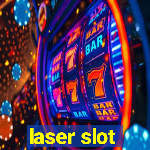 laser slot