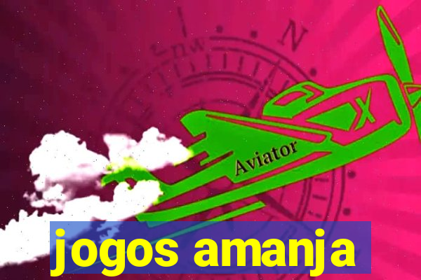 jogos amanja