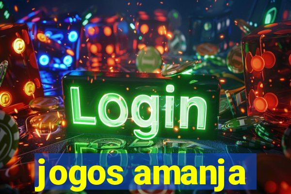 jogos amanja