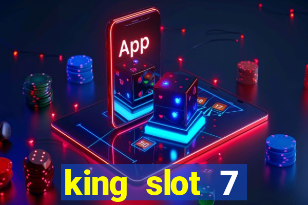 king slot 7 reclame aqui