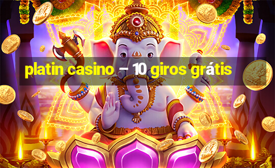 platin casino – 10 giros grátis