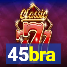 45bra