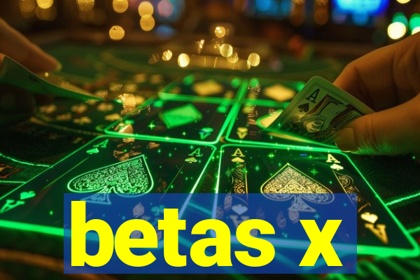 betas x