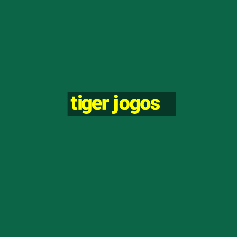 tiger jogos