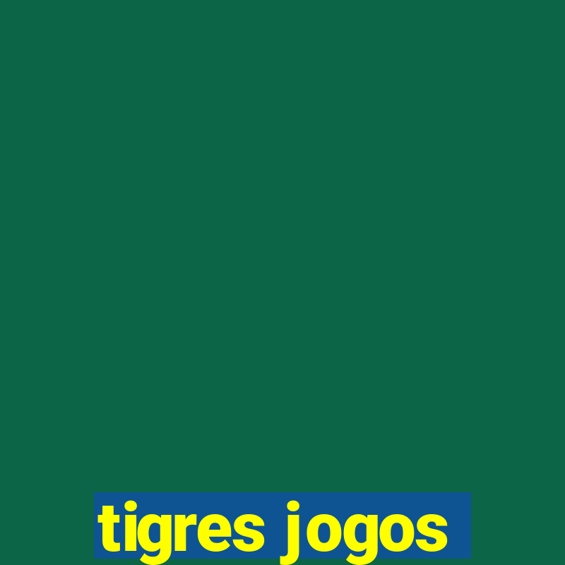 tigres jogos