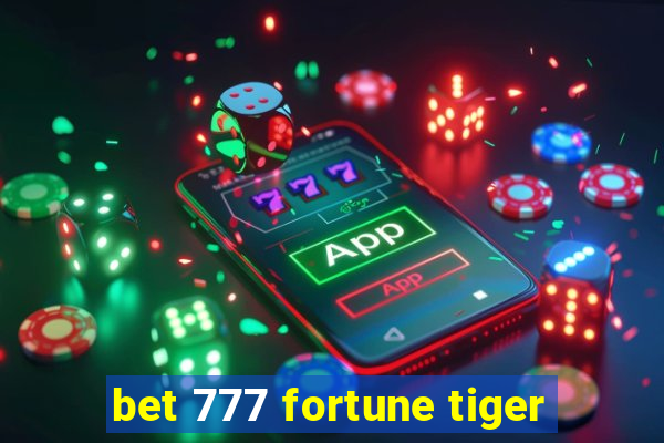 bet 777 fortune tiger