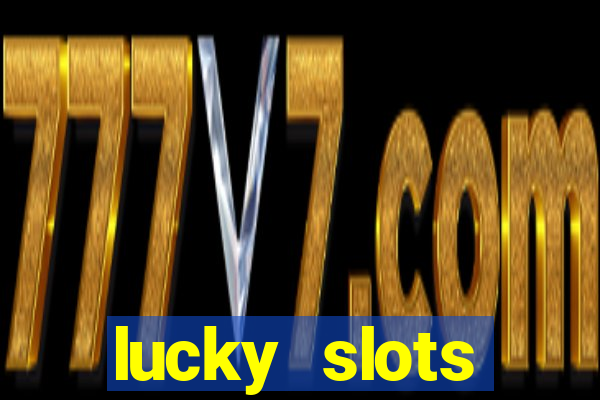 lucky slots dinheiro real