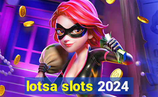 lotsa slots 2024