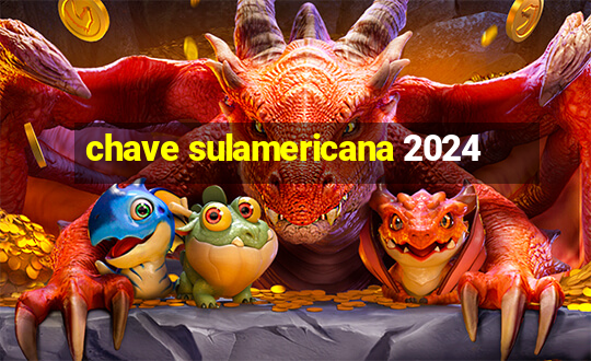 chave sulamericana 2024