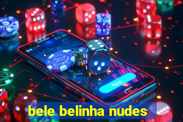 bele belinha nudes