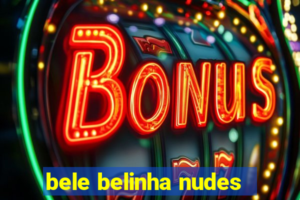 bele belinha nudes