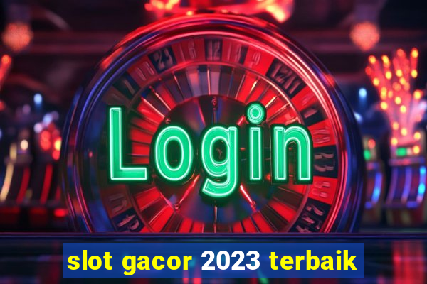 slot gacor 2023 terbaik