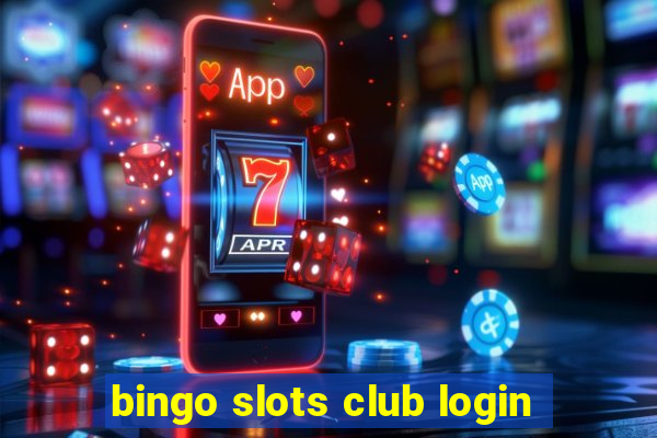 bingo slots club login