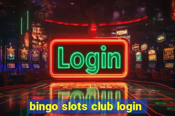 bingo slots club login