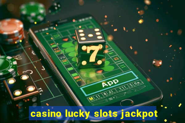 casino lucky slots jackpot