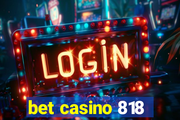 bet casino 818