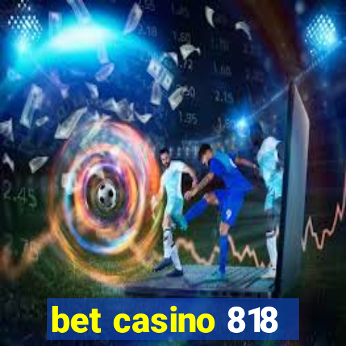 bet casino 818