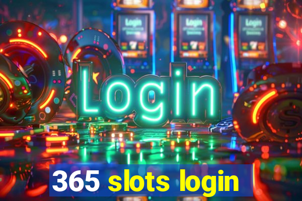 365 slots login