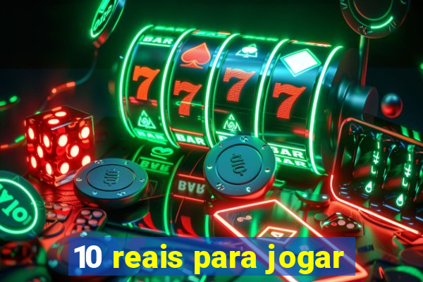 10 reais para jogar