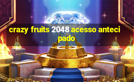 crazy fruits 2048 acesso antecipado