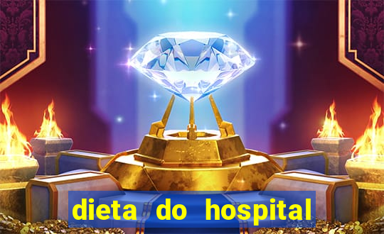 dieta do hospital do cora??o