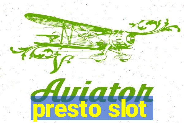 presto slot