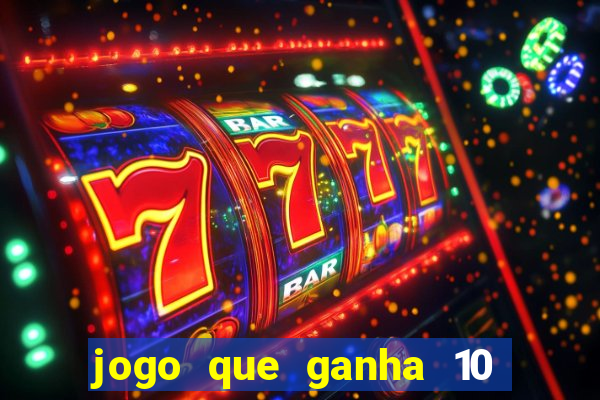 jogo que ganha 10 reais ao se cadastrar