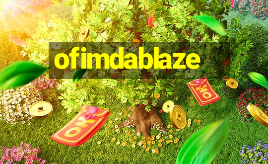 ofimdablaze