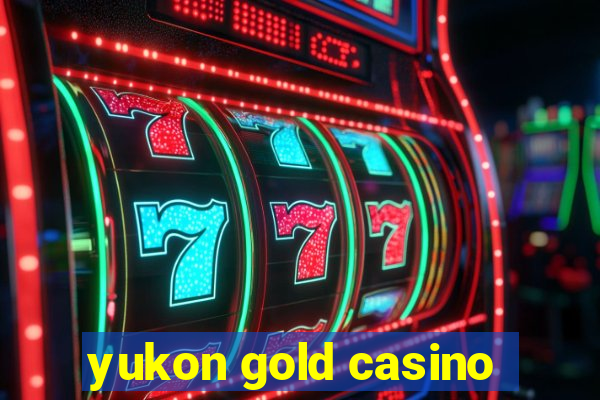 yukon gold casino