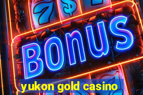 yukon gold casino