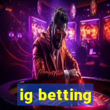 ig betting